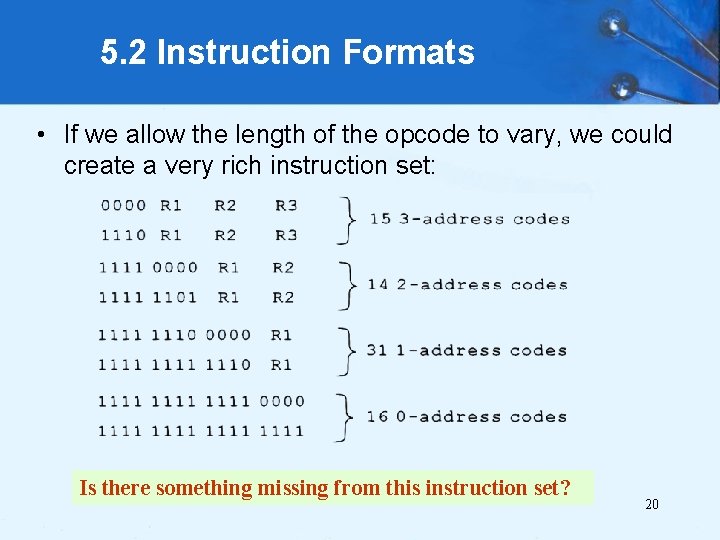 5. 2 Instruction Formats • If we allow the length of the opcode to
