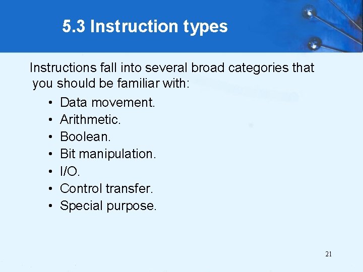 5. 3 Instruction types Instructions fall into several broad categories that you should be