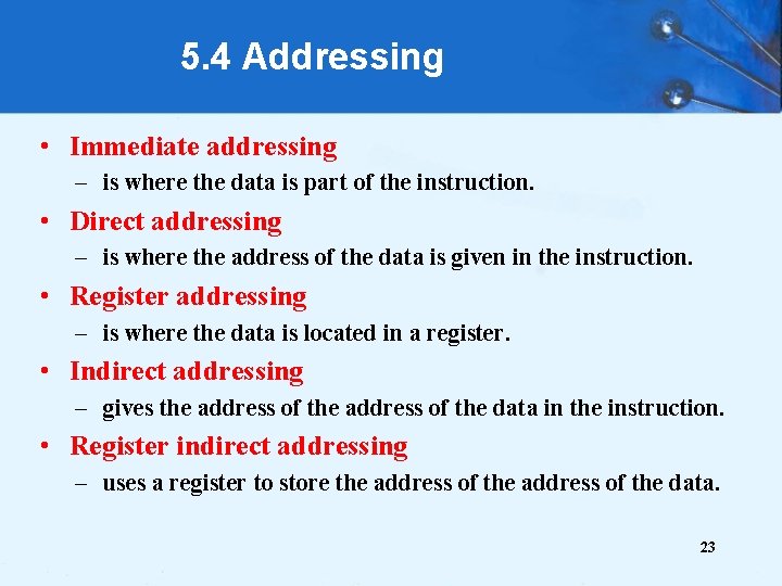 5. 4 Addressing • Immediate addressing – is where the data is part of