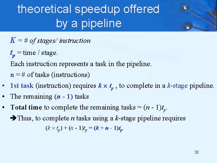 theoretical speedup offered by a pipeline K = # of stages/ instruction tp =