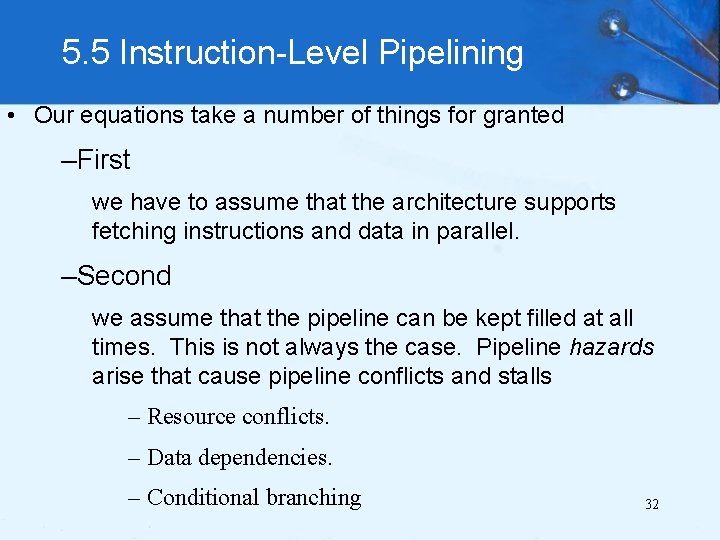 5. 5 Instruction-Level Pipelining • Our equations take a number of things for granted