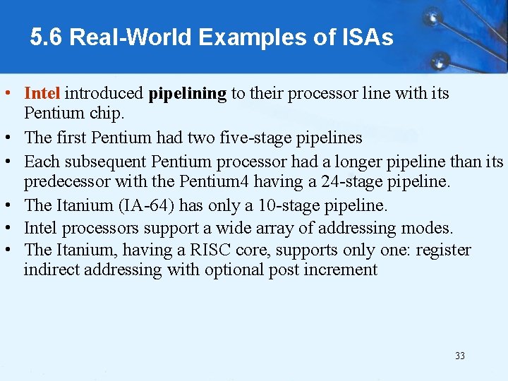 5. 6 Real-World Examples of ISAs • Intel introduced pipelining to their processor line