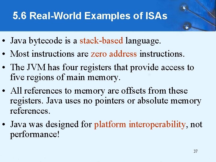 5. 6 Real-World Examples of ISAs • Java bytecode is a stack-based language. •