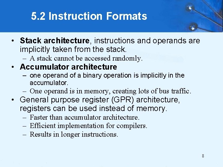 5. 2 Instruction Formats • Stack architecture, instructions and operands are implicitly taken from