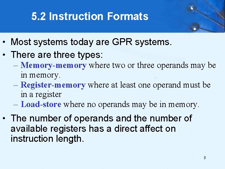 5. 2 Instruction Formats • Most systems today are GPR systems. • There are