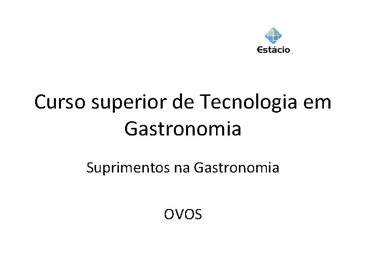 Curso superior de Tecnologia em Gastronomia Suprimentos na Gastronomia OVOS 