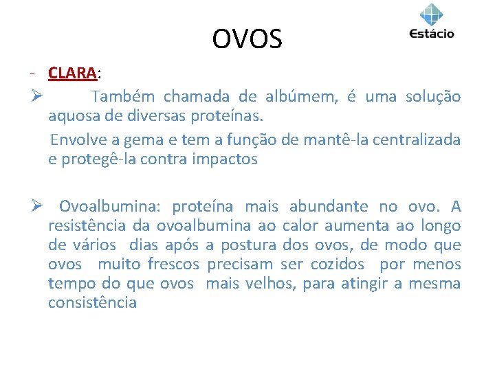OVOS - CLARA: Ø Também chamada de albúmem, é uma solução aquosa de diversas