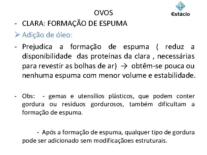 OVOS - CLARA: FORMAÇÃO DE ESPUMA Ø Adição de óleo: - Prejudica a formação