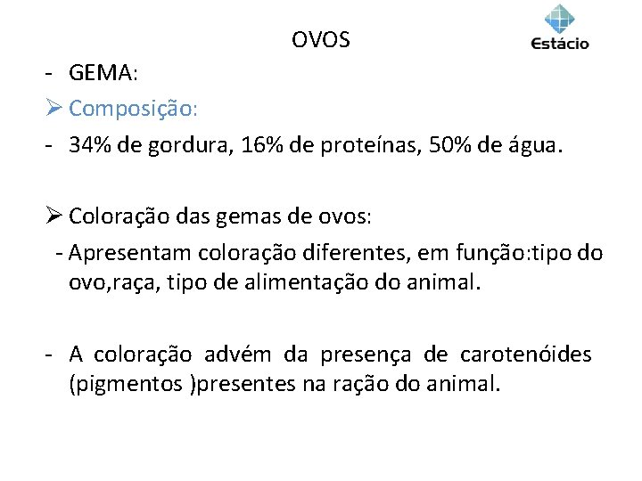 OVOS - GEMA: Ø Composição: - 34% de gordura, 16% de proteínas, 50% de