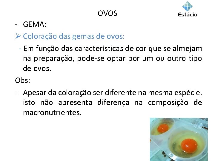 OVOS - GEMA: Ø Coloração das gemas de ovos: - Em função das características