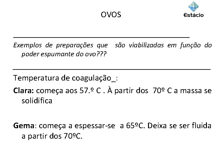 OVOS _____________________ Exemplos de preparações que são viabilizadas em função do poder espumante do