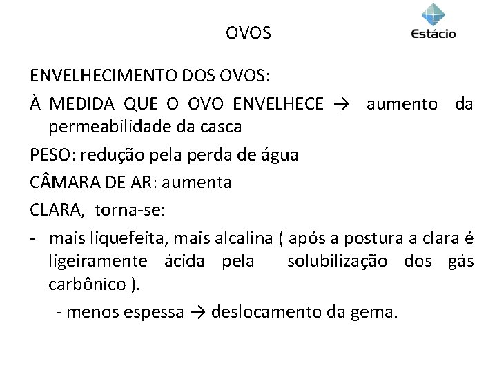 OVOS ENVELHECIMENTO DOS OVOS: À MEDIDA QUE O OVO ENVELHECE → aumento da permeabilidade