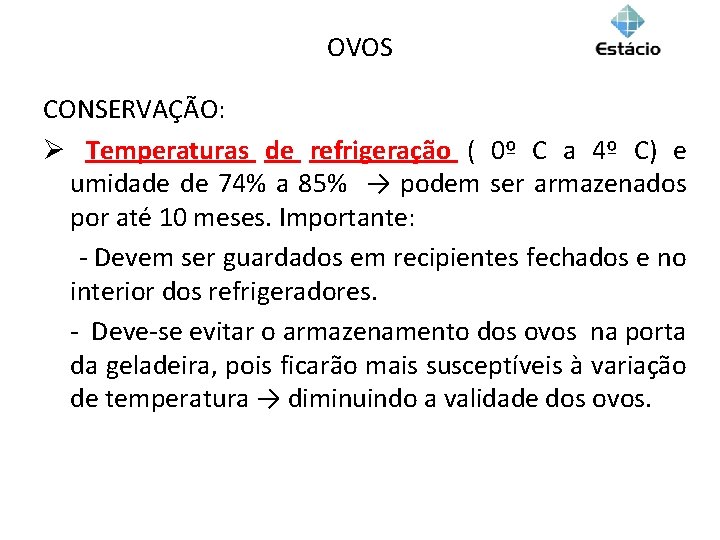 OVOS CONSERVAÇÃO: Ø Temperaturas de refrigeração ( 0º C a 4º C) e umidade