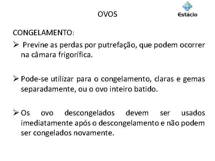 OVOS CONGELAMENTO: Ø Previne as perdas por putrefação, que podem ocorrer na câmara frigorífica.