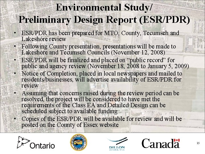 Environmental Study/ Preliminary Design Report (ESR/PDR) • ESR/PDR has been prepared for MTO, County,