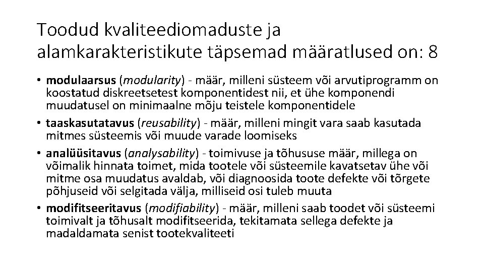 Toodud kvaliteediomaduste ja alamkarakteristikute täpsemad määratlused on: 8 • modulaarsus (modularity) - määr, milleni