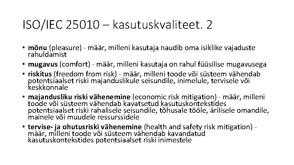 ISO/IEC 25010 – kasutuskvaliteet. 2 • mõnu (pleasure) - määr, milleni kasutaja naudib oma