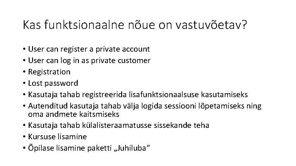 Kas funktsionaalne nõue on vastuvõetav? • User can register a private account • User