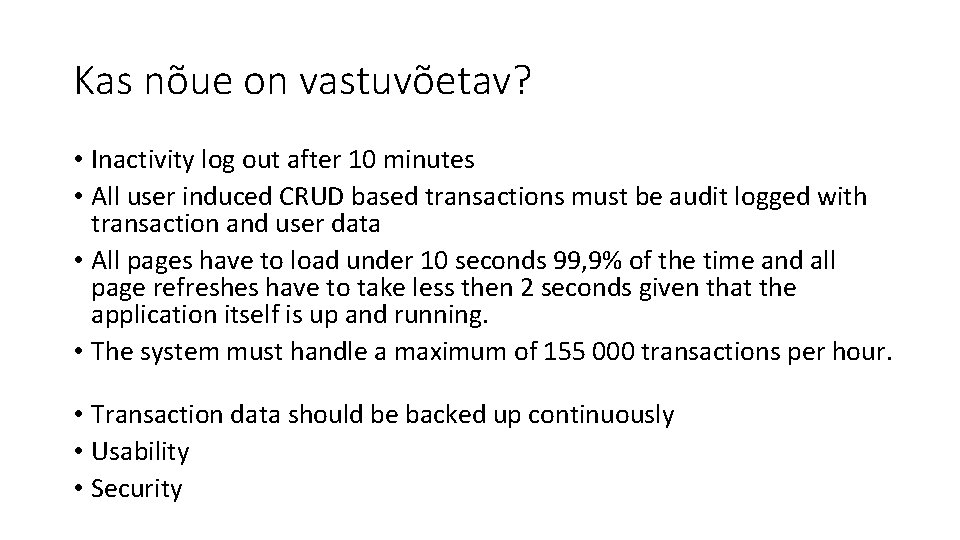 Kas nõue on vastuvõetav? • Inactivity log out after 10 minutes • All user