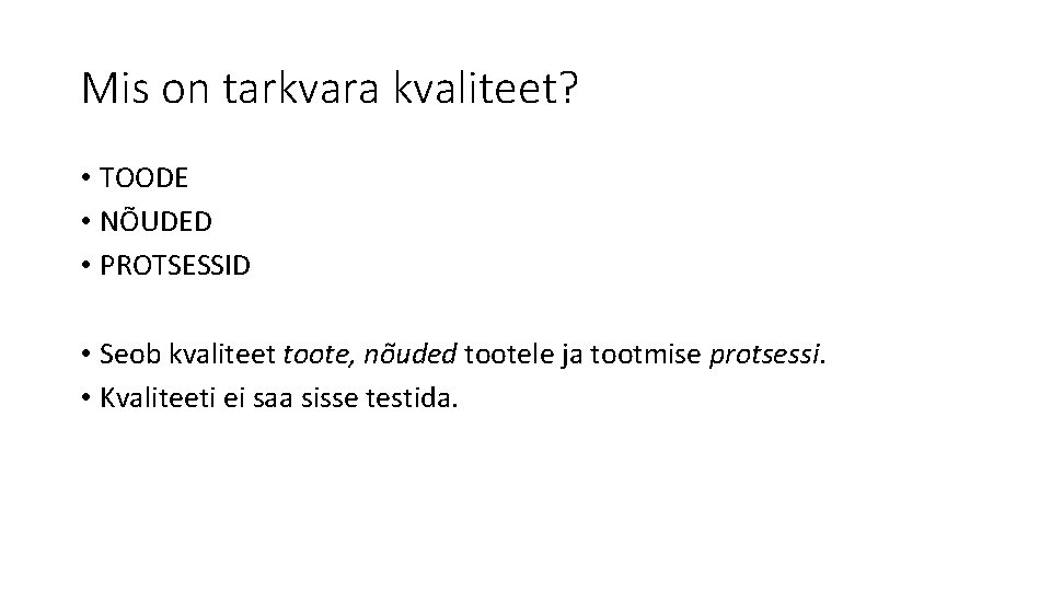 Mis on tarkvara kvaliteet? • TOODE • NÕUDED • PROTSESSID • Seob kvaliteet toote, Mis on tarkvara kvaliteet? • TOODE • NÕUDED • PROTSESSID • Seob kvaliteet toote,