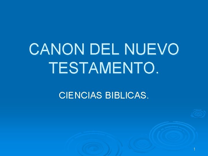 CANON DEL NUEVO TESTAMENTO. CIENCIAS BIBLICAS. 1 