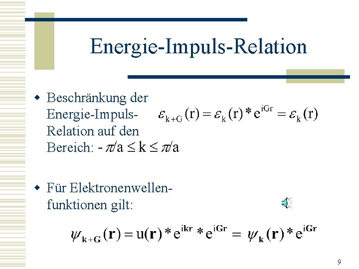 Energie-Impuls-Relation w Beschränkung der Energie-Impuls. Relation auf den Bereich: w Für Elektronenwellenfunktionen gilt: 9 Energie-Impuls-Relation w Beschränkung der Energie-Impuls. Relation auf den Bereich: w Für Elektronenwellenfunktionen gilt: 9