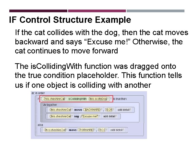 IF Control Structure Example If the cat collides with the dog, then the cat