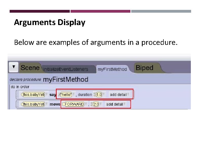Arguments Display Below are examples of arguments in a procedure. 