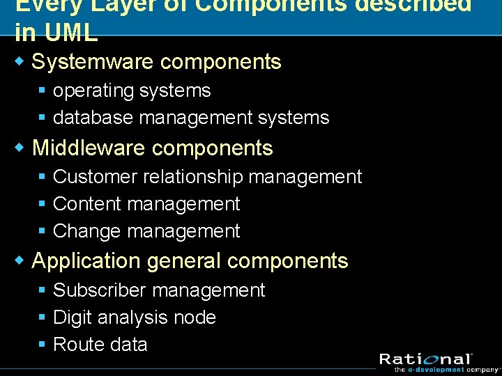 Every Layer of Components described in UML w Systemware components § operating systems §