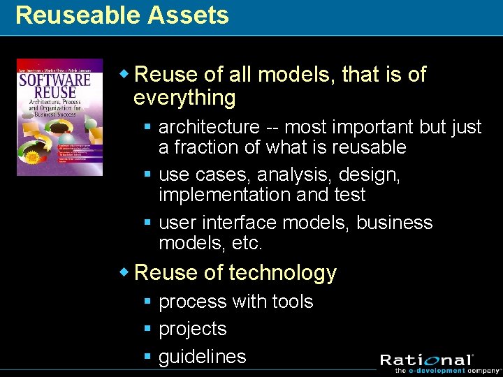 Reuseable Assets w Reuse of all models, that is of everything § architecture --