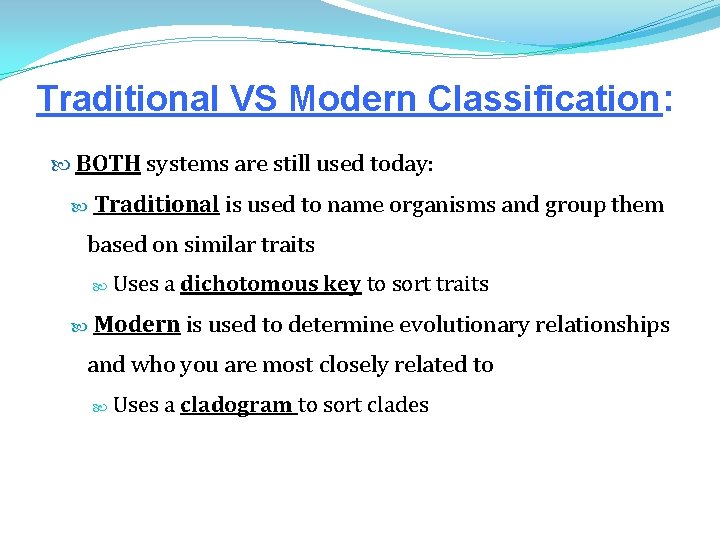 Traditional VS Modern Classification: BOTH systems are still used today: Traditional is used to