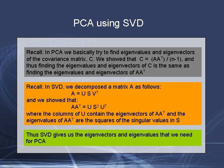 PCA using SVD Recall: In PCA we basically try to find eigenvalues and eigenvectors