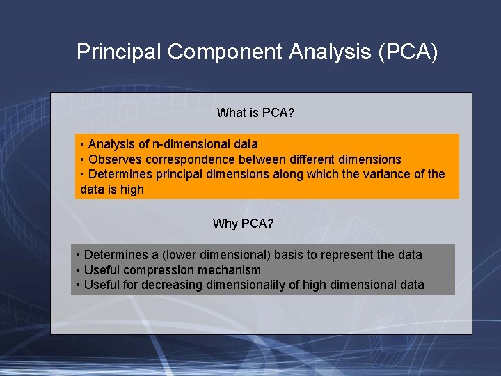 Principal Component Analysis (PCA) What is PCA? • Analysis of n-dimensional data • Observes