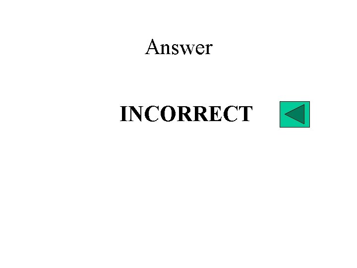 Answer INCORRECT 