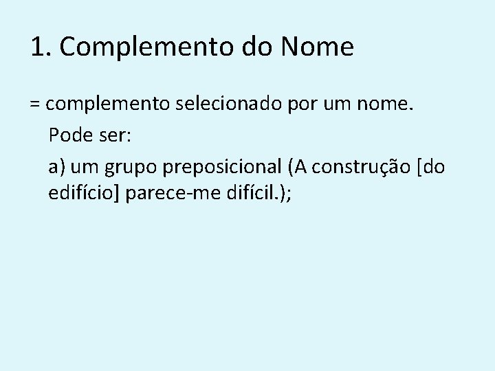 1. Complemento do Nome = complemento selecionado por um nome. Pode ser: a) um