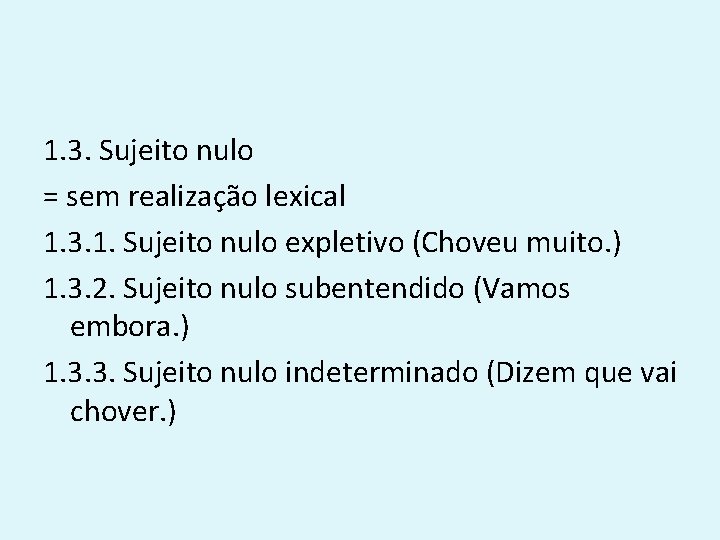 1. 3. Sujeito nulo = sem realização lexical 1. 3. 1. Sujeito nulo expletivo