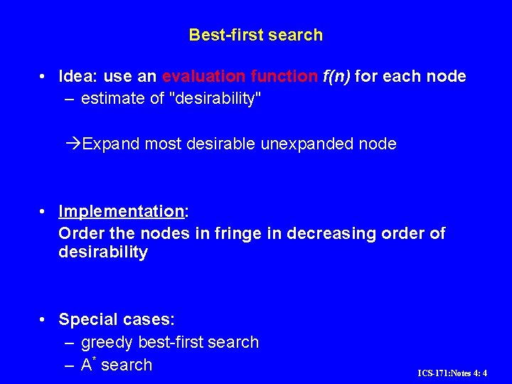 Best-first search • Idea: use an evaluation function f(n) for each node – estimate Best-first search • Idea: use an evaluation function f(n) for each node – estimate