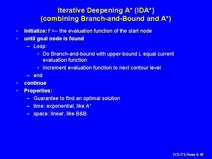 Iterative Deepening A* (IDA*) (combining Branch-and-Bound and A*) • • Initialize: f <-- the Iterative Deepening A* (IDA*) (combining Branch-and-Bound and A*) • • Initialize: f <-- the
