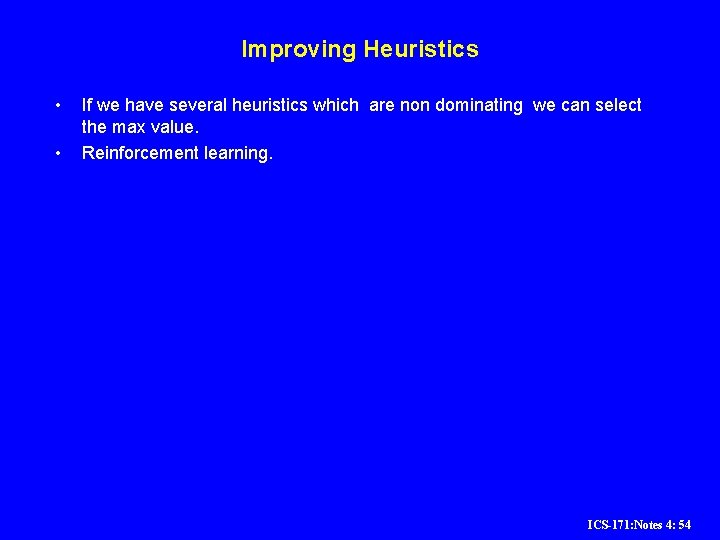Improving Heuristics • • If we have several heuristics which are non dominating we Improving Heuristics • • If we have several heuristics which are non dominating we