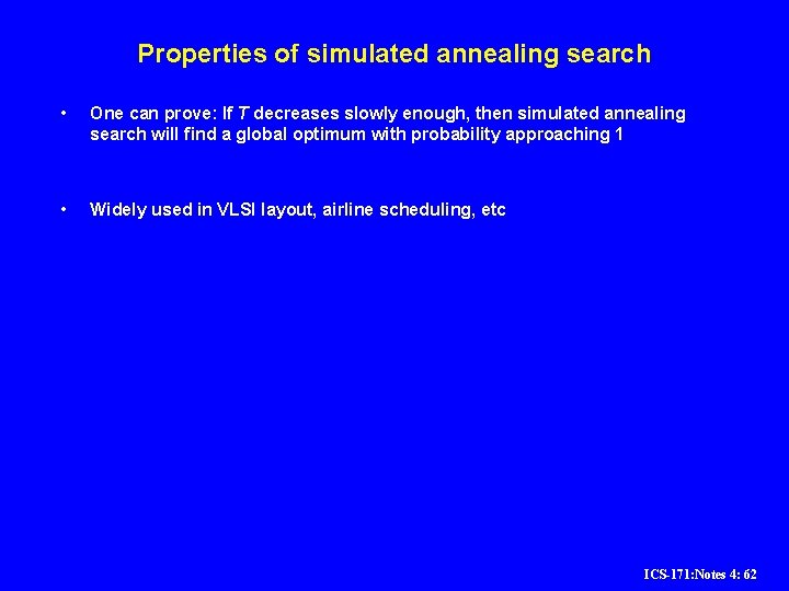Properties of simulated annealing search • One can prove: If T decreases slowly enough, Properties of simulated annealing search • One can prove: If T decreases slowly enough,