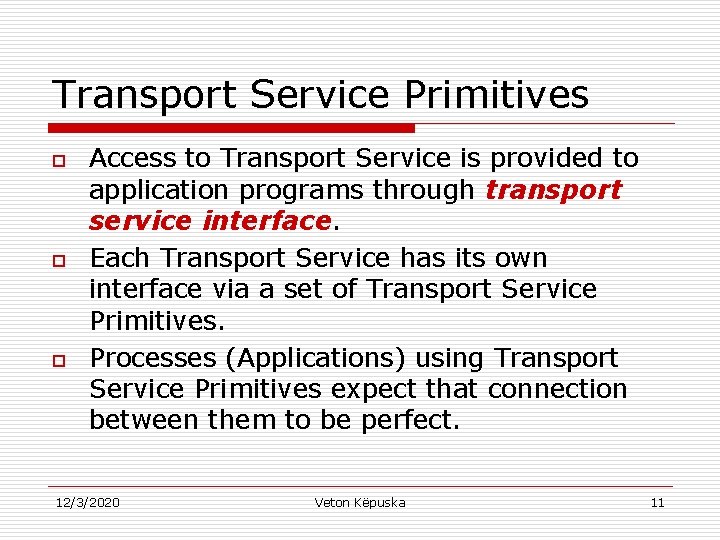 Transport Service Primitives o o o Access to Transport Service is provided to application