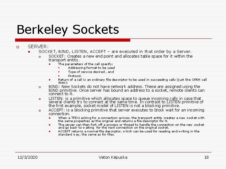 Berkeley Sockets o SERVER: n SOCKET, BIND, LISTEN, ACCEPT – are executed in that
