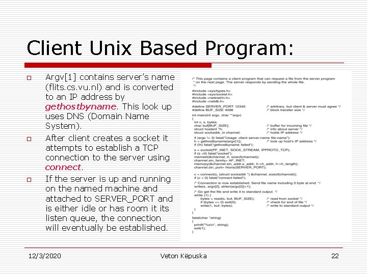 Client Unix Based Program: o o o Argv[1] contains server’s name (flits. cs. vu.