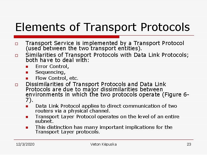 Elements of Transport Protocols o o Transport Service is implemented by a Transport Protocol