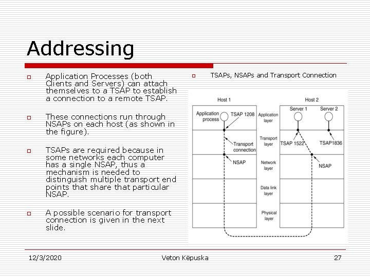 Addressing o o Application Processes (both Clients and Servers) can attach themselves to a