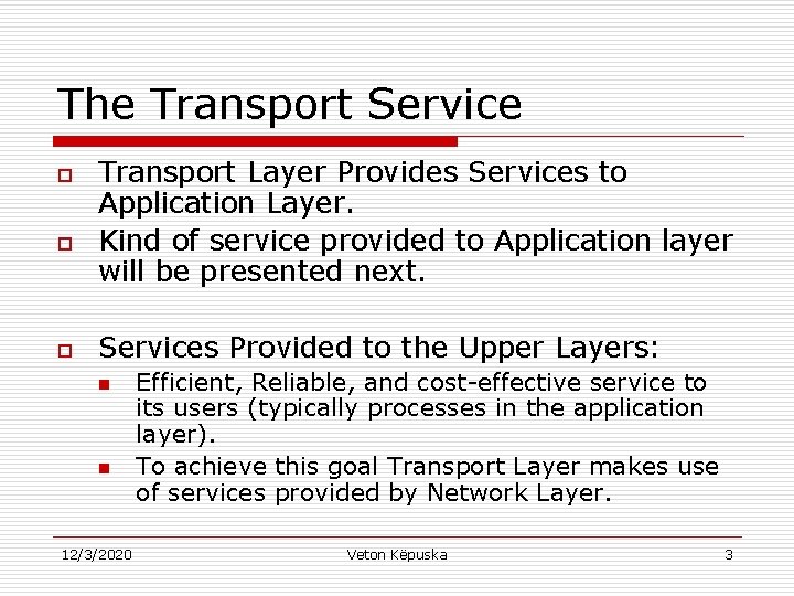 The Transport Service o o o Transport Layer Provides Services to Application Layer. Kind