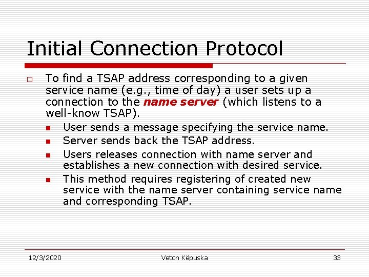 Initial Connection Protocol o To find a TSAP address corresponding to a given service