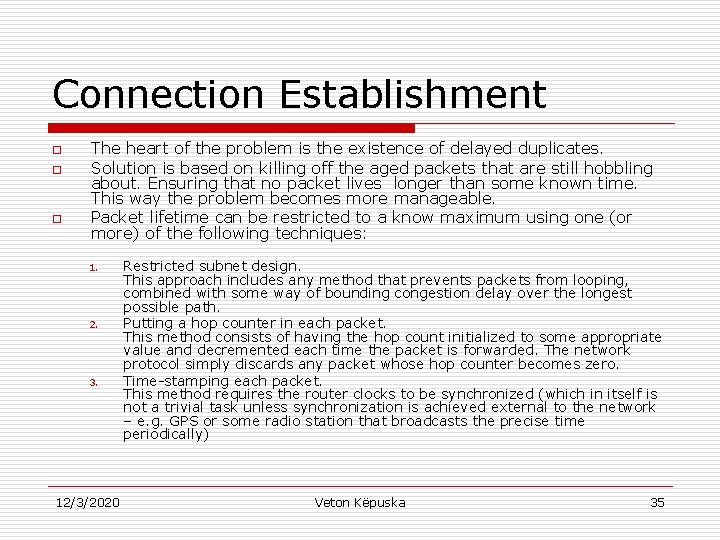 Connection Establishment o o o The heart of the problem is the existence of