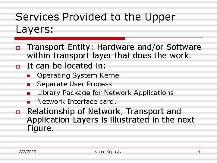 Services Provided to the Upper Layers: o o Transport Entity: Hardware and/or Software within