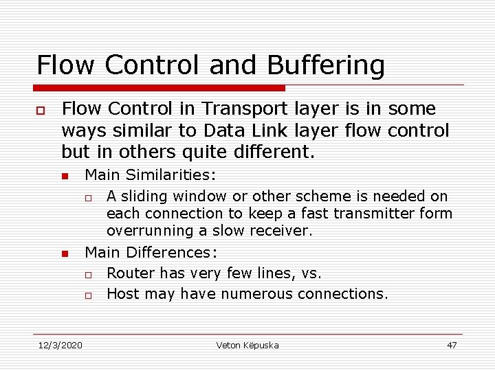Flow Control and Buffering o Flow Control in Transport layer is in some ways